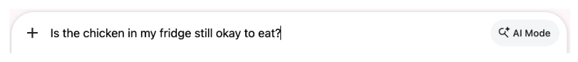 Google search box with the query "Is the chicken in my fridge still okay to eat?" and an AI Mode button